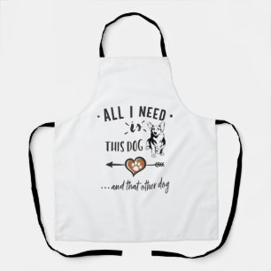 All I Need is This Dog and That Other Dog  Corgi G Apron