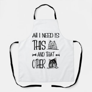 All I Need Is This Dog And that Other Dog T-shirt Apron