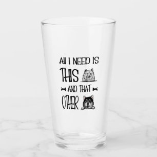 All I Need Is This Dog And that Other Dog T-shirt Glass