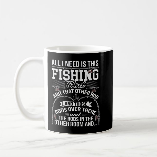 All I Need Is This Fishing Rod Funny Fishing Angle Coffee Mug (Left)