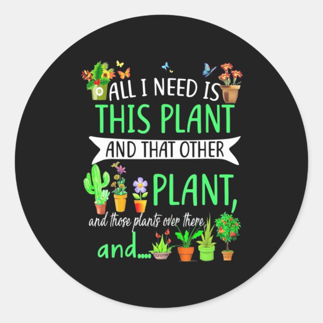 All i Need Is This Plant Classic Round Sticker (Front)