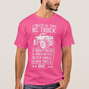 All I Need Is This RC Truck Funny RC Truck Hobby T-Shirt
