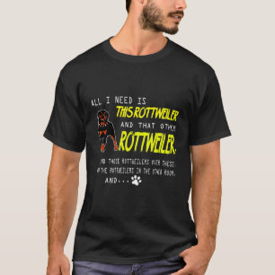 All I Need Is This Rottweiler Dog Mum T-Shirt