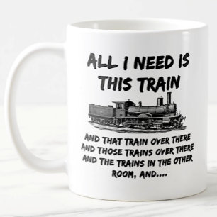 All I Need Is This Train and That.. Steam Train Coffee Mug
