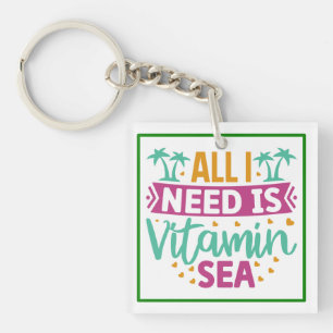 All I Need is Vitamin Sea Key Ring