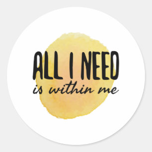 all i need is within me - motivational words classic round sticker