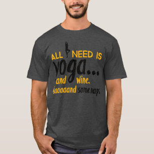 All I need is yoga T-Shirt