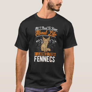 All I Need To Know About Life I Learned From Fenne T-Shirt