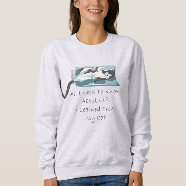 All I Need To Know About Life Sweatshirt (Front)