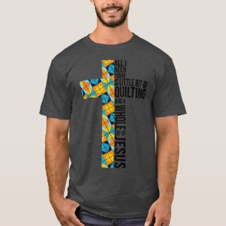 All I Need Today Is A Little Bit Of And A Whole L T-Shirt