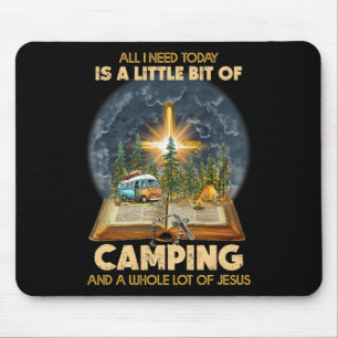 All I Need Today Is A Little Bit Of Camping And Je Mouse Mat