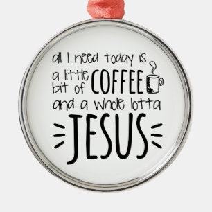 All I Need Today Is A Little Bit of Coffee Metal Tree Decoration