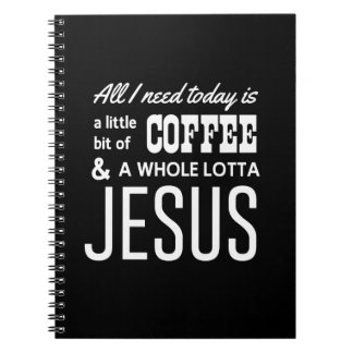 All I Need Today Is a Little Bit of Coffee Notebook