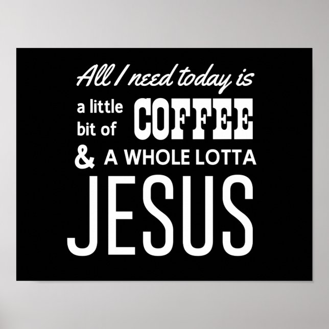 All I Need Today Is a Little Bit of Coffee Poster (Front)