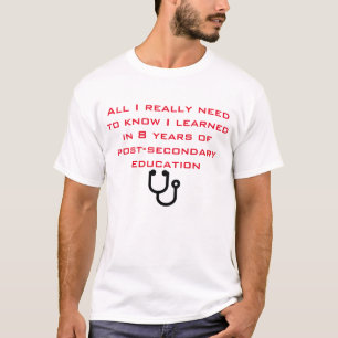 All I really need to know... MD. T-Shirt