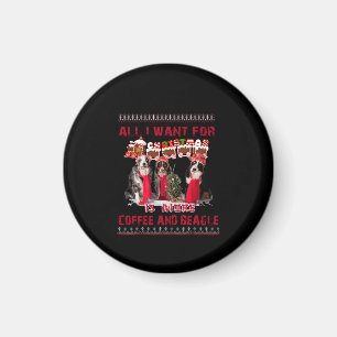 All I Want Beagle And Coffee In Christmas Event Magnet