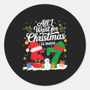 All I Want Christmas 67 Meme Six Seven Gen Alpha 6 Classic Round Sticker