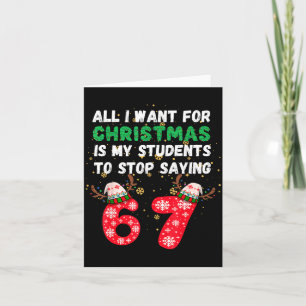All I Want Christmas Is My Students To Stop Saying Card