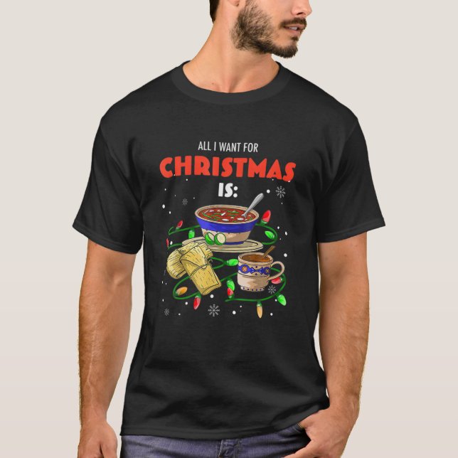 All I Want Christmas Is Pozole Tamales Champurrado T-Shirt (Front)