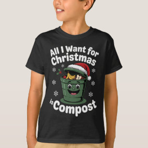 All I Want Comst Zero-waste Christmas Environmenta T-Shirt