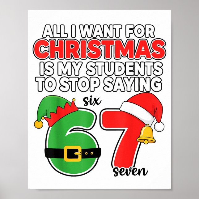 All I Want For Christmas 6-7 Meme Funny Teacher Ch Poster (Front)