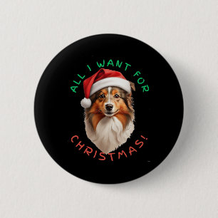 All I Want For Christmas! For Shetland Sheepdog Do 6 Cm Round Badge