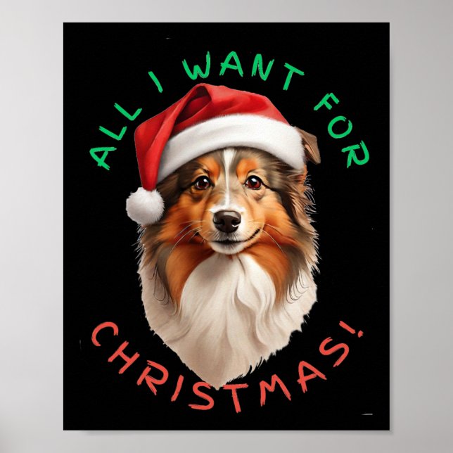 All I Want For Christmas! For Shetland Sheepdog Do Poster (Front)