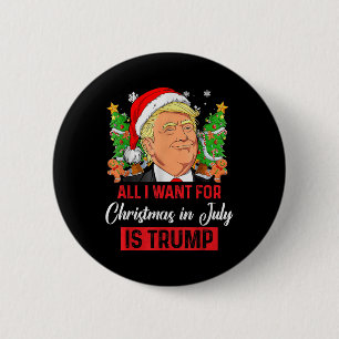 All I Want For Christmas In July Is Trump Funny Sa 6 Cm Round Badge