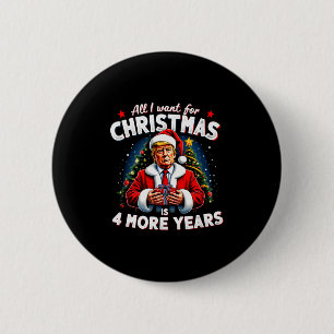 All I Want For Christmas Is 4 More Years Trump Chr 6 Cm Round Badge