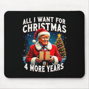 All I Want For Christmas Is 4 More Years Trump Chr Mouse Mat