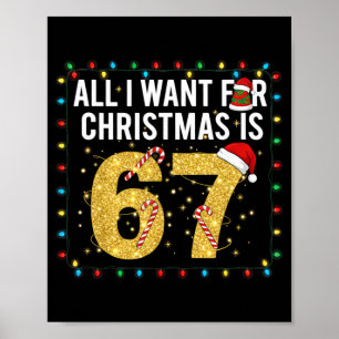 All I Want For Christmas Is 67 Funny Tee Poster