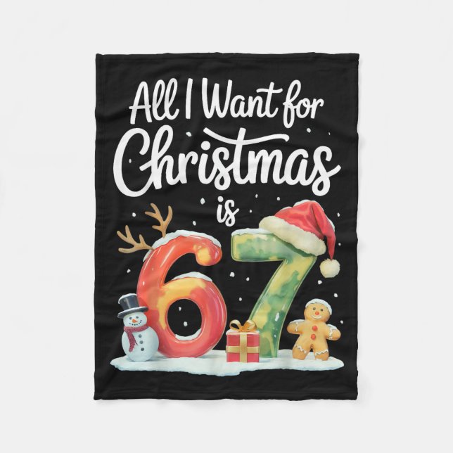 All I Want For Christmas Is 67 Meme Funny Xmas Men Fleece Blanket (Front)