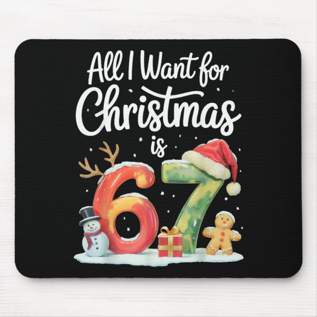 All I Want For Christmas Is 67 Meme Funny Xmas Men Mouse Mat (Front)
