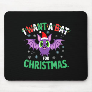 All I Want For Christmas Is A Bat Ugly Xmas Holida Mouse Mat