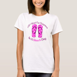 All I Want For Christmas Is A Beach Day Flip Flops T-Shirt