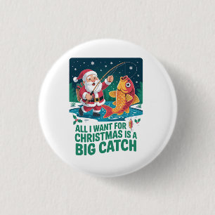  All I Want For Christmas Is a Big Catch Fishing  3 Cm Round Badge