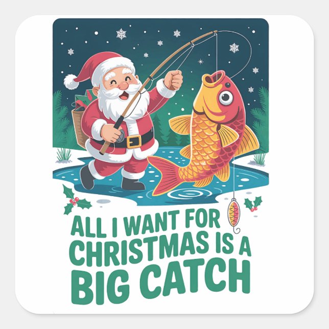  All I Want For Christmas Is a Big Catch Fishing  Square Sticker (Front)