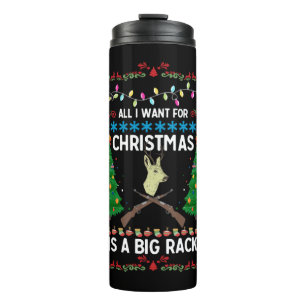 All I Want For Christmas Is A Big Rack Thermal Tumbler