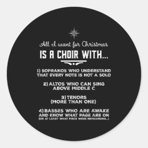 All I Want For Christmas Is A Choir With Sopranos  Classic Round Sticker
