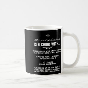 All I Want For Christmas Is A Choir With Sopranos  Coffee Mug