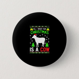 All I Want For Christmas Is A Cow Ugly Sweater T-S 6 Cm Round Badge