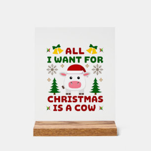 All I Want For Christmas Is A Cow Ugly Sweater T-S Acrylic Sign