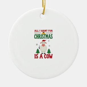 All I Want For Christmas Is A Cow Ugly Sweater T-S Ceramic Tree Decoration