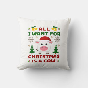 All I Want For Christmas Is A Cow Ugly Sweater T-S Cushion
