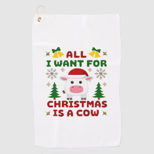 All I Want For Christmas Is A Cow Ugly Sweater T-S Golf Towel
