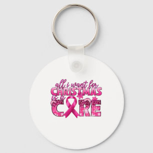 All I Want For Christmas Is A Cure Breast Cancer A Key Ring
