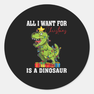 All I Want For Christmas Is A Dinosaur T Rex Classic Round Sticker