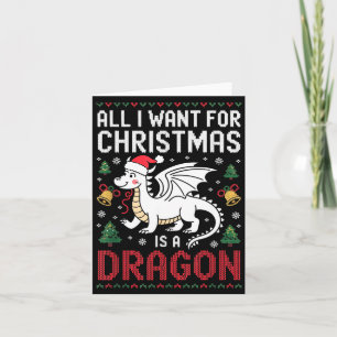 All I Want For Christmas Is A Dragon Xmas Ugly Swe Card