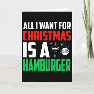 All I Want For Christmas Is A Hamburger Xmas Fast Card