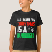 All I Want For Christmas Is A Hamburger Xmas Fast